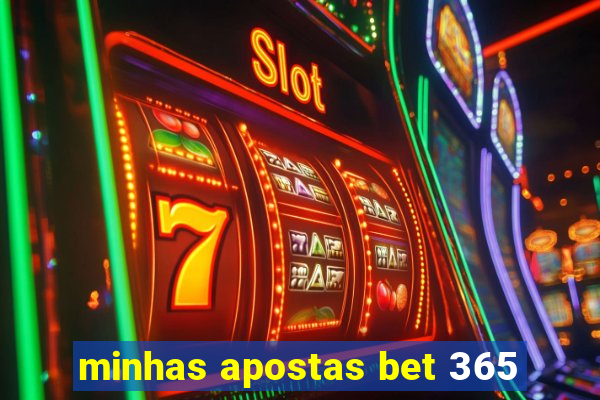 minhas apostas bet 365