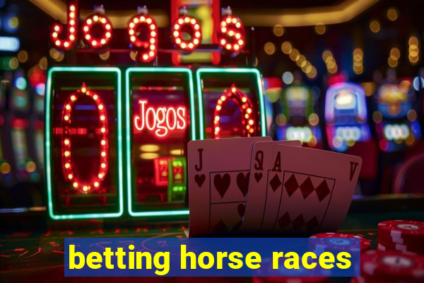 betting horse races