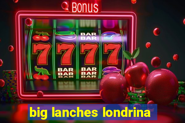 big lanches londrina