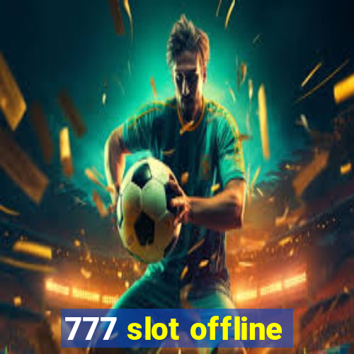 777 slot offline