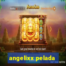 angelixx pelada