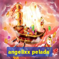 angelixx pelada