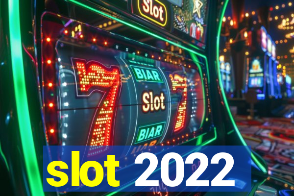 slot 2022