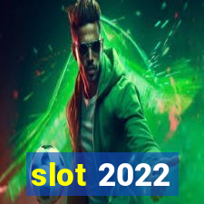 slot 2022