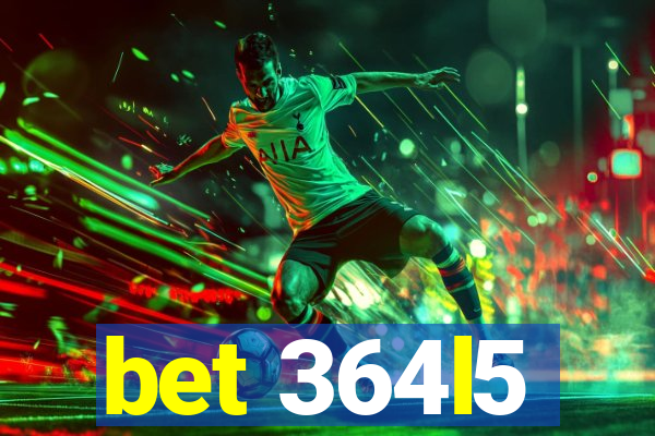 bet 364l5