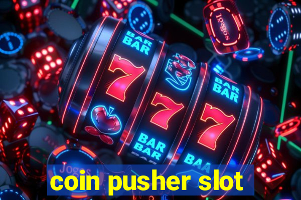 coin pusher slot