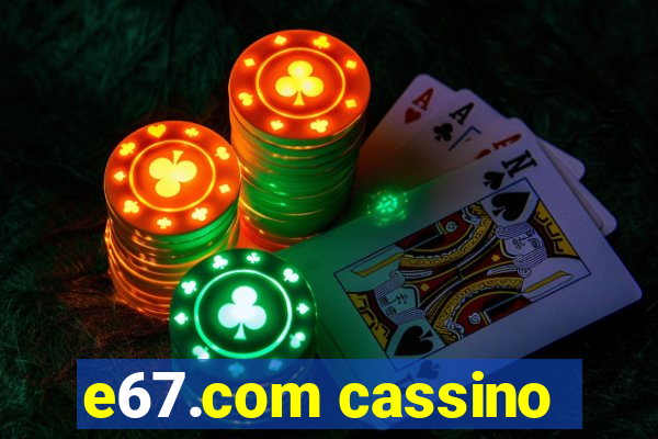 e67.com cassino