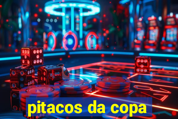 pitacos da copa