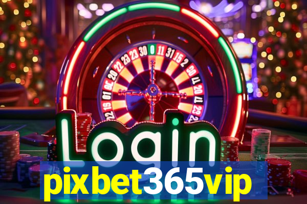 pixbet365vip