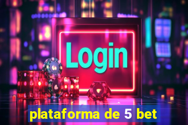 plataforma de 5 bet