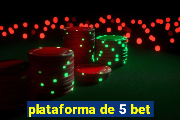 plataforma de 5 bet