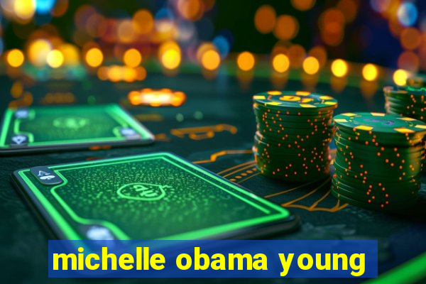 michelle obama young