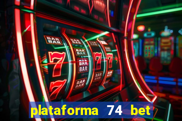 plataforma 74 bet 茅 confi谩vel