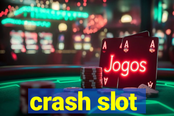 crash slot