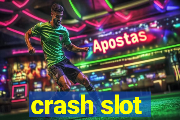 crash slot