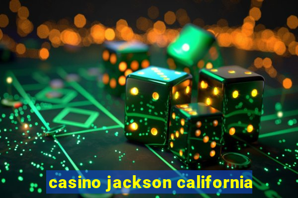 casino jackson california