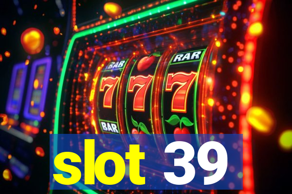 slot 39