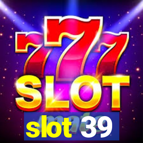 slot 39