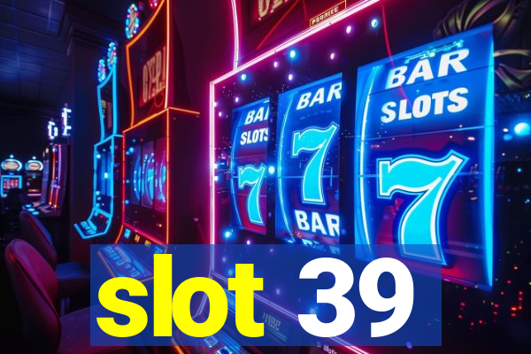 slot 39