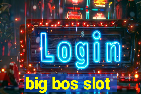 big bos slot