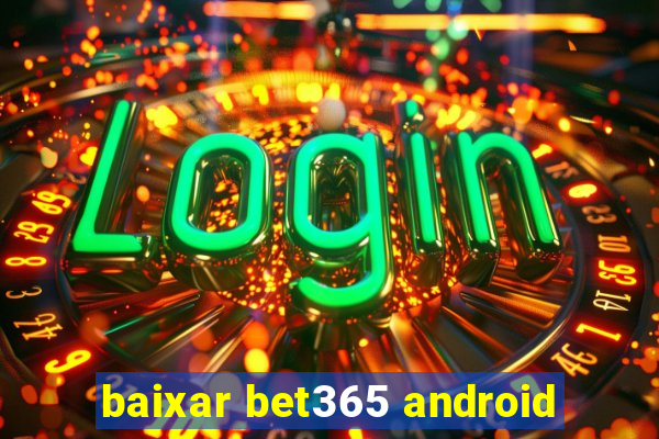 baixar bet365 android