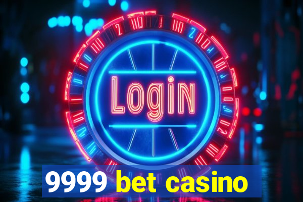 9999 bet casino