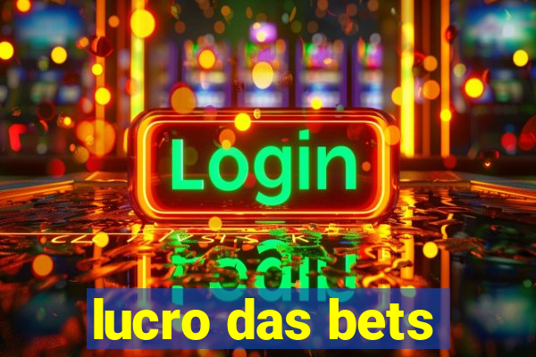 lucro das bets