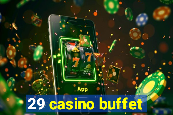 29 casino buffet