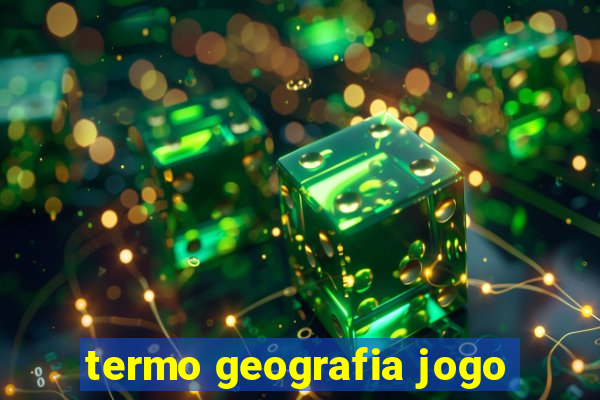 termo geografia jogo