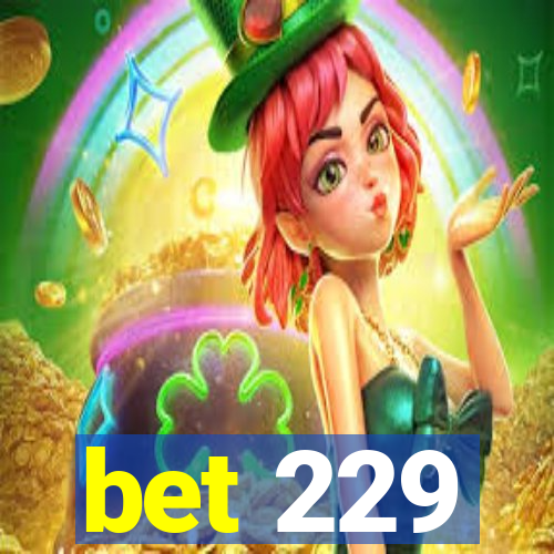 bet 229