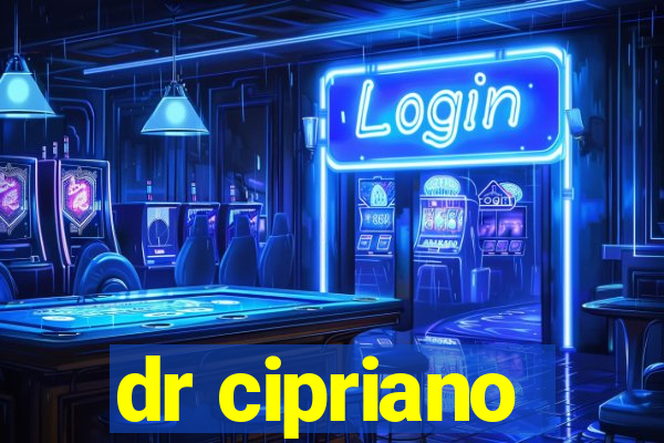 dr cipriano