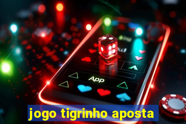 jogo tigrinho aposta