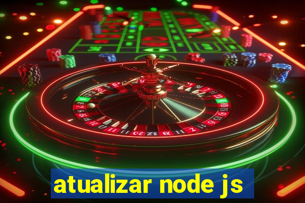 atualizar node js