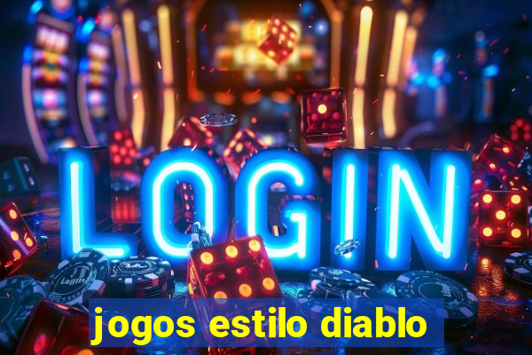 jogos estilo diablo