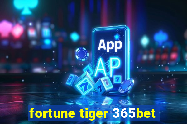 fortune tiger 365bet