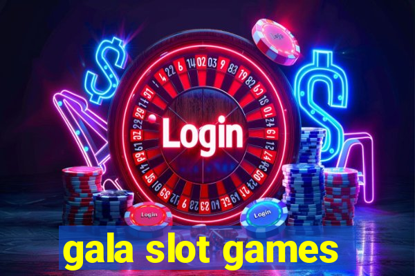 gala slot games