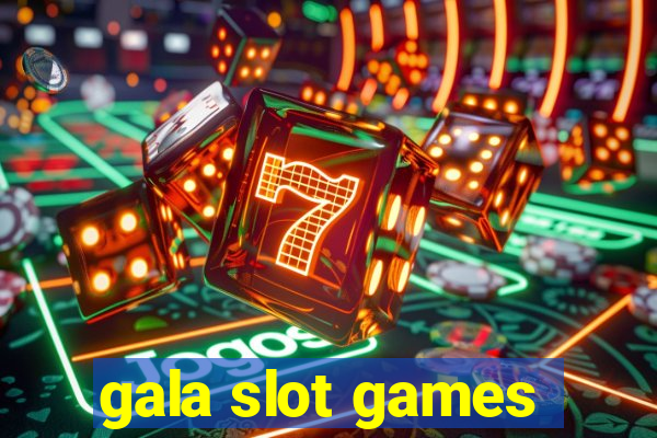 gala slot games