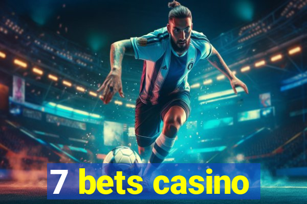 7 bets casino