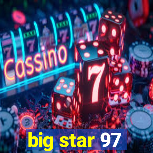 big star 97