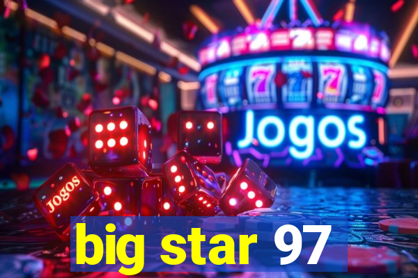 big star 97