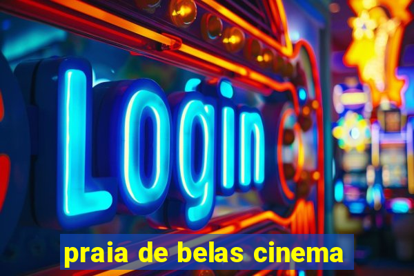 praia de belas cinema