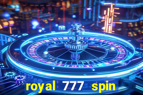 royal 777 spin slot game