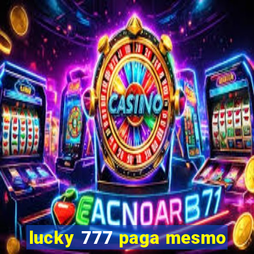 lucky 777 paga mesmo