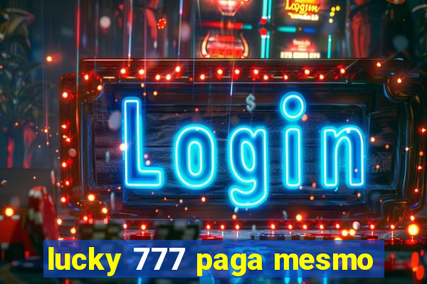 lucky 777 paga mesmo