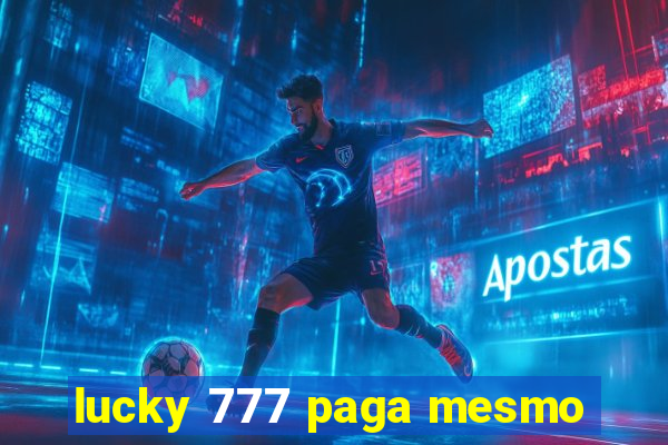 lucky 777 paga mesmo