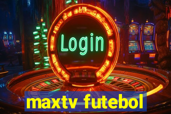 maxtv futebol