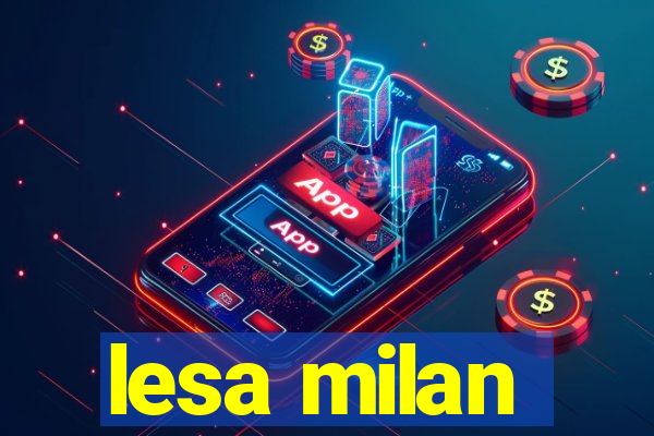 lesa milan