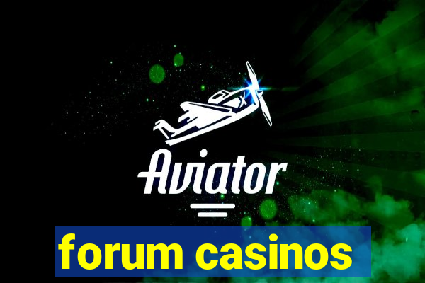 forum casinos