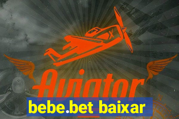 bebe.bet baixar