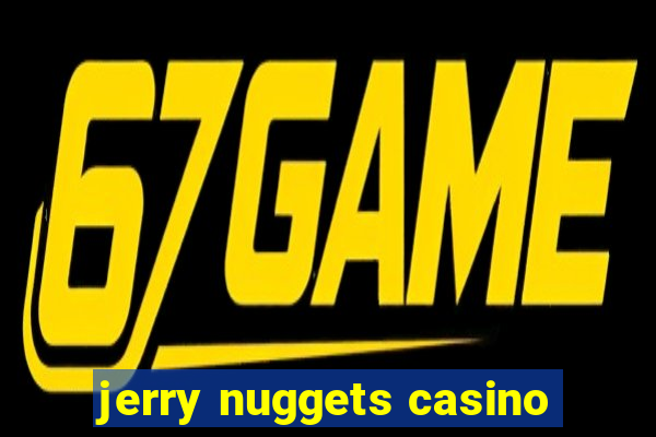 jerry nuggets casino